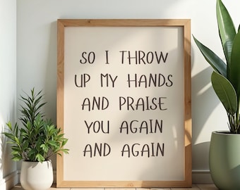 Christian Wall Art Printable, Praise Worship Print, Faith Home Decor, I Throw Up My Hands, Digital Download