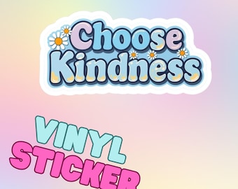 Choose Kindness Sticker | Positive Quote Vinyl Decal | Cute Motivational Sticker | Laptop and Water Bottle Sticker
