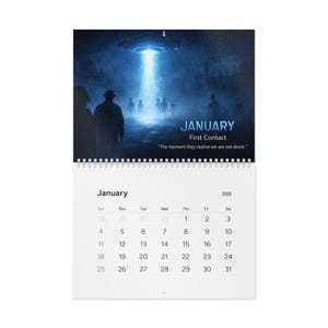 May include: A wall calendar for January 2026, featuring a science fiction scene of a UFO beaming light onto figures. The text "January, First Contact" is displayed above the calendar grid. The quote "The moment they realize we are not alone" is also included.