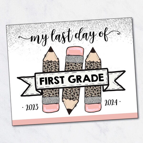 LAST DAY 1st Grade sign / First Grade Sign / Leopard Print / LAST Day of School Sign / Photo Prop / Pencils / Instant Download Printable