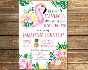 May include: Pink flamingo baby shower invitation with tropical leaves and flowers. It's time to Flamingle! Please join us for a baby shower in honor of Samantha Johnson. Saturday, July 11th at 2:00 PM. Ava's House, 123456 Main St, Houston, TX. Hosted by Ava, Jessica & Amy. Registry: Amazon & Target. RSVP Claire 123-4567890 by July 5th.