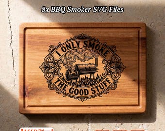 8 I Only Smoke SVG Files, BBQ Charcuterie Board Engraving, Glowforge Lightburn Xtool CNC