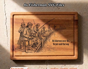 8 Old Fishermen SVG Files, Funny Fishing Charcuterie Board Engraving, Glowforge Lightburn Xtool CNC