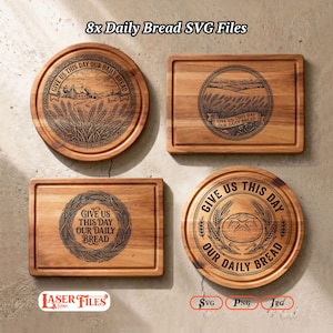 May include: Four wooden cutting boards with engraved designs. Two are round, two are rectangular. Each features the phrase "Give Us This Day Our Daily Bread" and wheat or bread imagery. The top left board has a farm scene. The image includes the text "8x Daily Bread SVG Files".