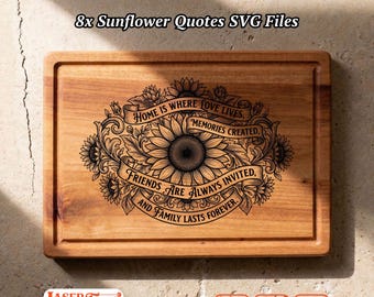 8 Sunflower Home SVG Files, Family Quote Charcuterie Board Engraving, Glowforge Lightburn Xtool CNC