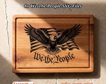 8 We The People SVG Files, Patriotic Eagle Charcuterie Board Engraving, Glowforge Lightburn Xtool CNC