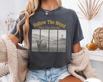 Follow the Word Christian T-Shirt, Faith Over Culture Comfort Colors apparel, Gift for Believer, Highland Cow Shirt, Country Christian Tee