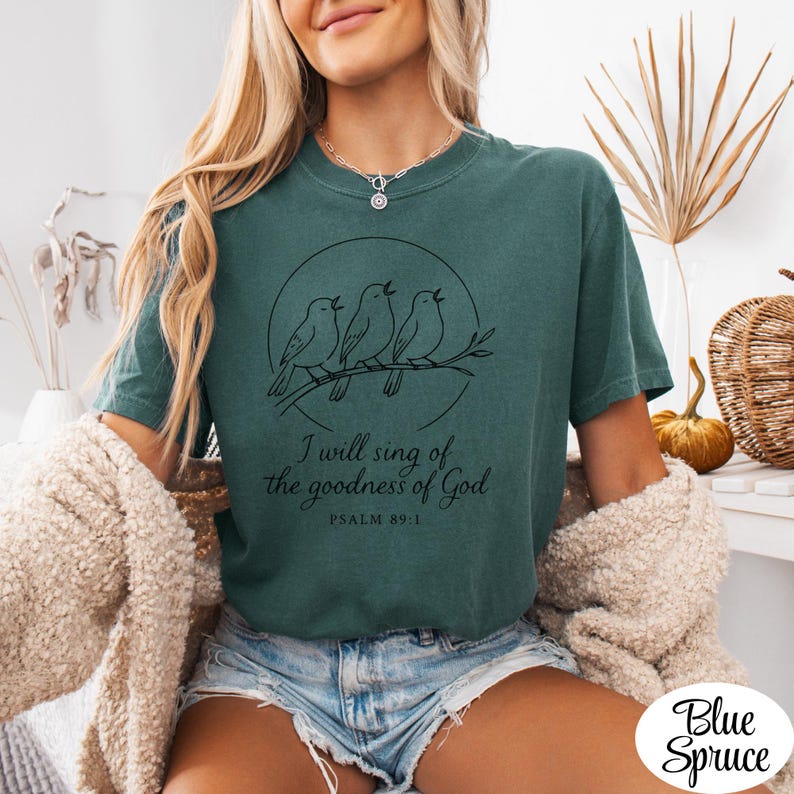 I Will Sing of the Goodness of God Comfort Colors 1717 T-Shirt, Psalm 89 Scripture Tee, Birds Singing on Tree Branch Inspirational Top Gift Blue Spruce