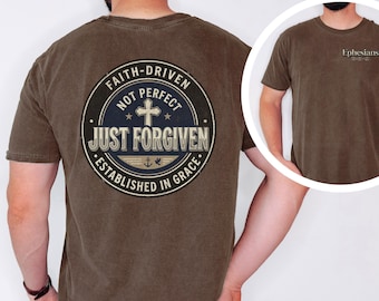 Not Perfect Just Forgiven Shirt, Christian Back Print Tee, Ephesians 2:8-9 Shirt, Faith Driven Apparel, Comfort Colors Christian Shirt