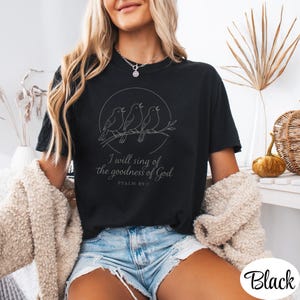 I Will Sing of the Goodness of God Comfort Colors 1717 T-Shirt, Psalm 89 Scripture Tee, Birds Singing on Tree Branch Inspirational Top Gift Black