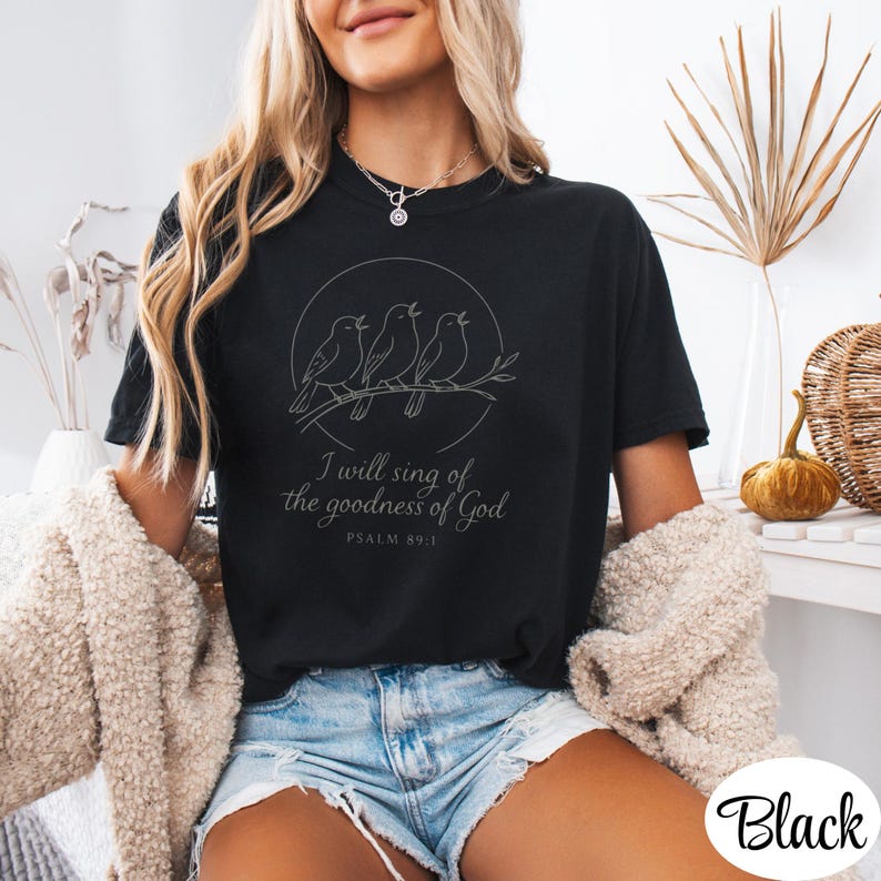 I Will Sing of the Goodness of God Comfort Colors 1717 T-Shirt, Psalm 89 Scripture Tee, Birds Singing on Tree Branch Inspirational Top Gift Black