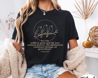 Psalm 100:5 Shirt Christian Bird Tee Comfort Colors T Shirt Bible Verse Shirt Faith Based Shirt Religious Gift Christian Apparel