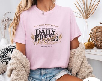 Daily Bread Just Enough Shirt Proverbs 30:8-9 Christian Tee Faith Based T Shirt Bible Verse Shirt Religious Gift Comfort Colors Tee