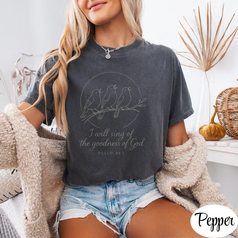I Will Sing of the Goodness of God Comfort Colors 1717 T-Shirt, Psalm 89 Scripture Tee, Birds Singing on Tree Branch Inspirational Top Gift Pepper