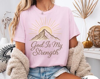 God Is My Strength Christian T-Shirt, Faith Scripture Tee, Look To The Hills Biblical Top, Men or Woman Religious Apparel, Christian Gift