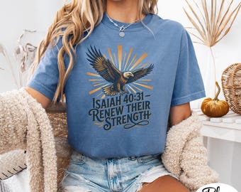 Isaiah 40:31 Christian T-Shirt, Eagle Renew Their Strength Bible Quote Tee, Comfort Colors 1717 Inspirational Top, Gift For Encouragement