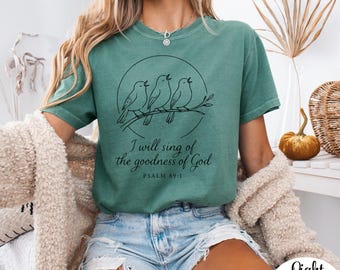 I Will Sing of the Goodness of God Comfort Colors 1717 T-Shirt, Psalm 89 Scripture Tee, Birds Singing on Tree Branch Inspirational Top Gift