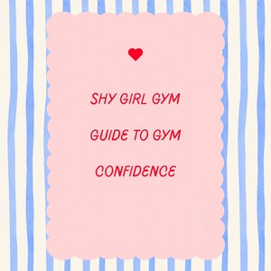 May include: A pink, cloud-shaped graphic with the words "SHY GIRL GYM GUIDE TO GYM CONFIDENCE" in red text. A small red heart is above the text. The background has vertical blue and white stripes.