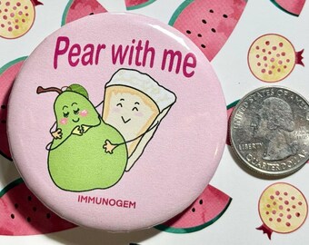 Pear with me-button magnet, sticker or button pin.