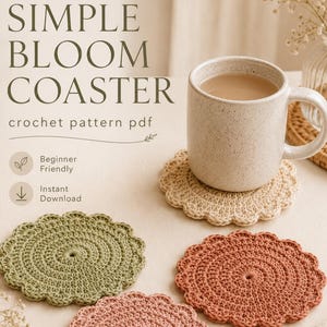 May include: A collection of handmade crochet coasters in various colors, including beige, green, and pink. The coasters are circular with a scalloped edge. A mug of coffee sits on one coaster. The text "SIMPLE BLOOM COASTER" is displayed at the top.