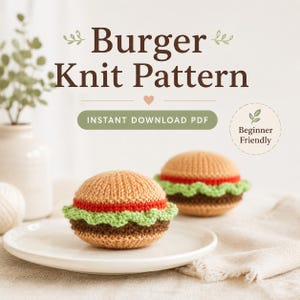 May include: A digital document titled Burger Knit Pattern with text indicating an instant download PDF and beginner friendly status. Two small, round, knitted burger toys featuring tan buns, red tomato, green lettuce, and brown meat patties.