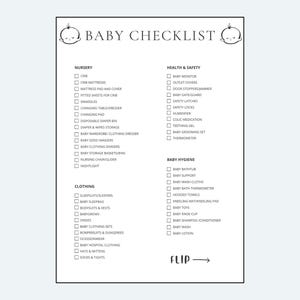 May include: A black and white Baby Checklist with categories for Nursery, Clothing, Health & Safety, and Baby Hygiene. The checklist includes items like crib, swaddles, baby monitor, and baby wash. The word "Flip" is at the bottom.