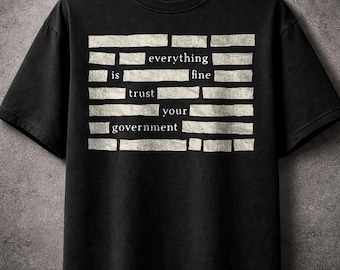 Censored Everything Is Fine Trust Your Government Redacted Meme T-Shirt, Conspiracy Humor Graphic Tee, Bold Truth Seeker Shirt