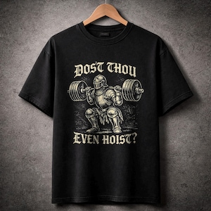 Dost Thou Even Hoist? T-Shirt | Medieval Knight Weightlifting Tee