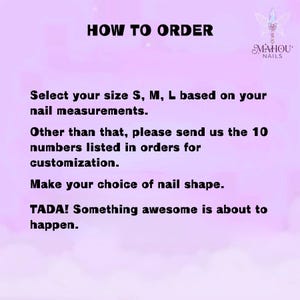 May include: A pink background with the text "HOW TO ORDER" in black. Instructions include selecting nail size (S, M, L), sending 10 numbers for customization, and choosing a nail shape. The text "TADA! Something awesome is about to happen" is also included.