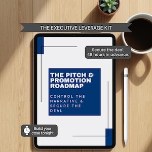 May include: A tablet showing "THE PITCH & PROMOTION ROADMAP" with text: "CONTROL THE NARRATIVE & SECURE THE DEAL." A stylus, coffee cup, and plant are on a wooden surface. Text reads "THE EXECUTIVE LEVERAGE KIT" and "Build your case tonight."
