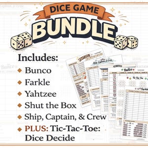 May include: A Dice Game Bundle graphic with the text "DICE GAME BUNDLE" and dice illustrations. Includes Bunco, Farkle, Yahtzee, Shut the Box, Ship, Captain, & Crew, Tic-Tac-Toe, and Dice Decide game sheets.
