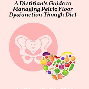Puede incluir: Portada del libro titulada "Restore Your Floor" y subtitulada "A Dietitian's Guide to Managing Pelvic Floor Dysfunction Though Diet". Incluye una ilustración de hueso pélvico y una disposición en forma de corazón de frutas y verduras coloridas. Autor: Nell Lesnik, MS, RDN.