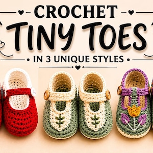 Pode incluir: Imagem apresenta três pares de sapatos de bebê de crochê em vermelho, verde e roxo. Os sapatos têm fechos de botão e elementos decorativos. O texto "CROCHET TINY TOES IN 3 UNIQUE STYLES" é exibido acima dos sapatos.