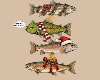 May include: A digital illustration featuring four trout. The top fish wears a pine wreath with a red bow. The second green fish wears a red and white striped scarf and has a speech bubble saying HOW DID I END UP HERE. The third wears a Santa hat. The bottom fish has a red bow.