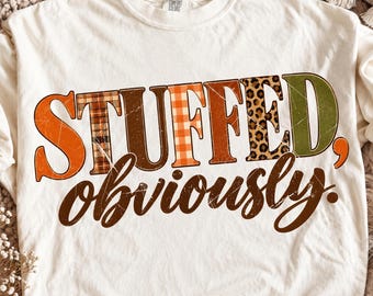 Stuffed Obviously Png, Funny Thanksgiving Shirt Design, Leopard Print Fall Typography, Turkey Day Png, Autumn Sublimation Design
