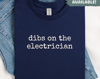 Dibs On The Electrician Shirt Funny Electrician Shirt Occupation Shirt Job Shirt Career Tee Gift For Electrician Wife Girlfriend Gift Cute