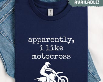 Apparemment, j'aime la chemise de motocross, cadeau drôle, motard tout terrain, passionné de motocross, courses tout-terrain, tee-shirt sarcastique, cadeau pour lui amateur