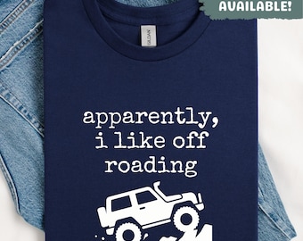 Apparently I Like Off Roading Shirt Funny Off Roading Gift Offroad Life TShirt Adventure Lover Shirt Jeep Owner Gift Mudding Tee for Him Her