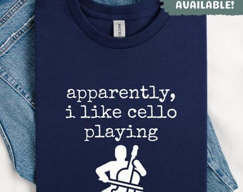Apparently, i like cello playing Shirt Funny Cello Player Gift Musician Tee Orchestra Student Gift Classical Music Lover Shirt