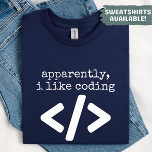 Apparently I Like Coding Shirt Programmer Gift Coder Gift Software Developer Tee Computer Science Student Gift Funny Tech Humor Sarcastic