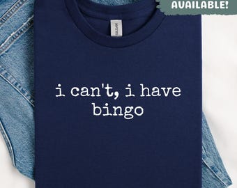 I Can't I Have Bingo Shirt Bingo Lover Shirt Gift For Bingo Player Bingo Night Shirt Funny Bingo Shirt Bingo Game T Shirt Bingo Queen Shirt