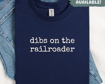 Dibs on the railroader Shirt Funny Railroader Partner Shirt Train Lover Shirt Gift For Husband Gift For Wife Railroad Worker Present