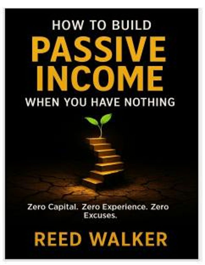 Walker Reed How to Build Passive Income When You Have Nothing Zero Capital. Zero ...