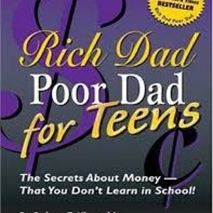 May include: Book cover for "Rich Dad Poor Dad for Teens" with a purple and gold color scheme. The title is prominently displayed, with the words "Rich Dad" and "Poor Dad" in a mix of gold and white, and "for Teens" in gold. The subtitle reads "The Secrets About Money - That You Don't Learn in School!"
