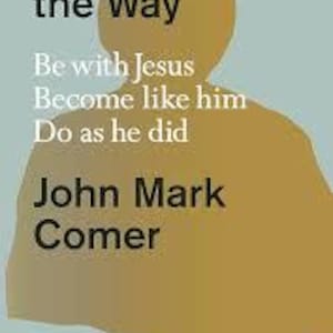 May include: A book cover with the title "Practicing the Way" and the author's name, John Mark Comer. The cover features a silhouette in shades of gold against a pale blue-green background. The text "Be with Jesus, Become like him, Do as he did" is also on the cover.