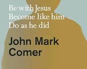 Practicing the Way: Be With Jesus, Become Like Him, Do as He Did (John Mark Comer)