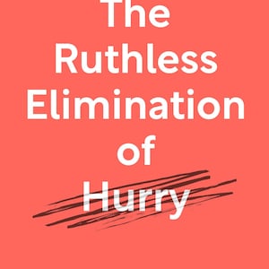 May include: A book cover with a coral background and white text. The title reads "The Ruthless Elimination of Hurry" with a line drawn through the word "Hurry". The author's name, John Mark Comer, is at the bottom.