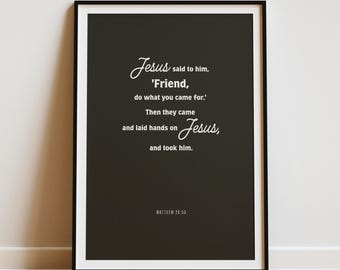 Jesus Said Friend Quote - Encouraging Matthew 26:50 Bible Verse Digital Download