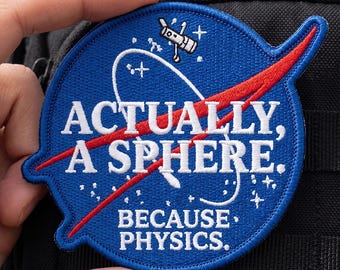 Lustiger Wissenschaft Patch Eisen auf, eigentlich eine Kugel weil Physik, NASA Style Flat Earth Humor, Wissenschaft Lehrer Geschenk, Nerd Geek Patch