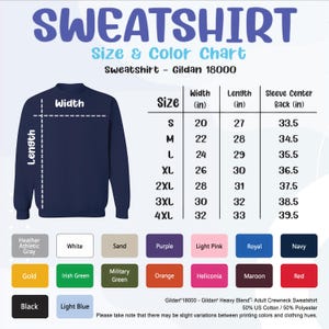 May include: A navy blue sweatshirt size and color chart. The chart includes sizes S to 4XL, with width and length measurements in inches. Color options include Heather Athletic Gray, White, Sand, Purple, Light Pink, Royal, Navy, and more. The text "SWEATSHIRT" is at the top.